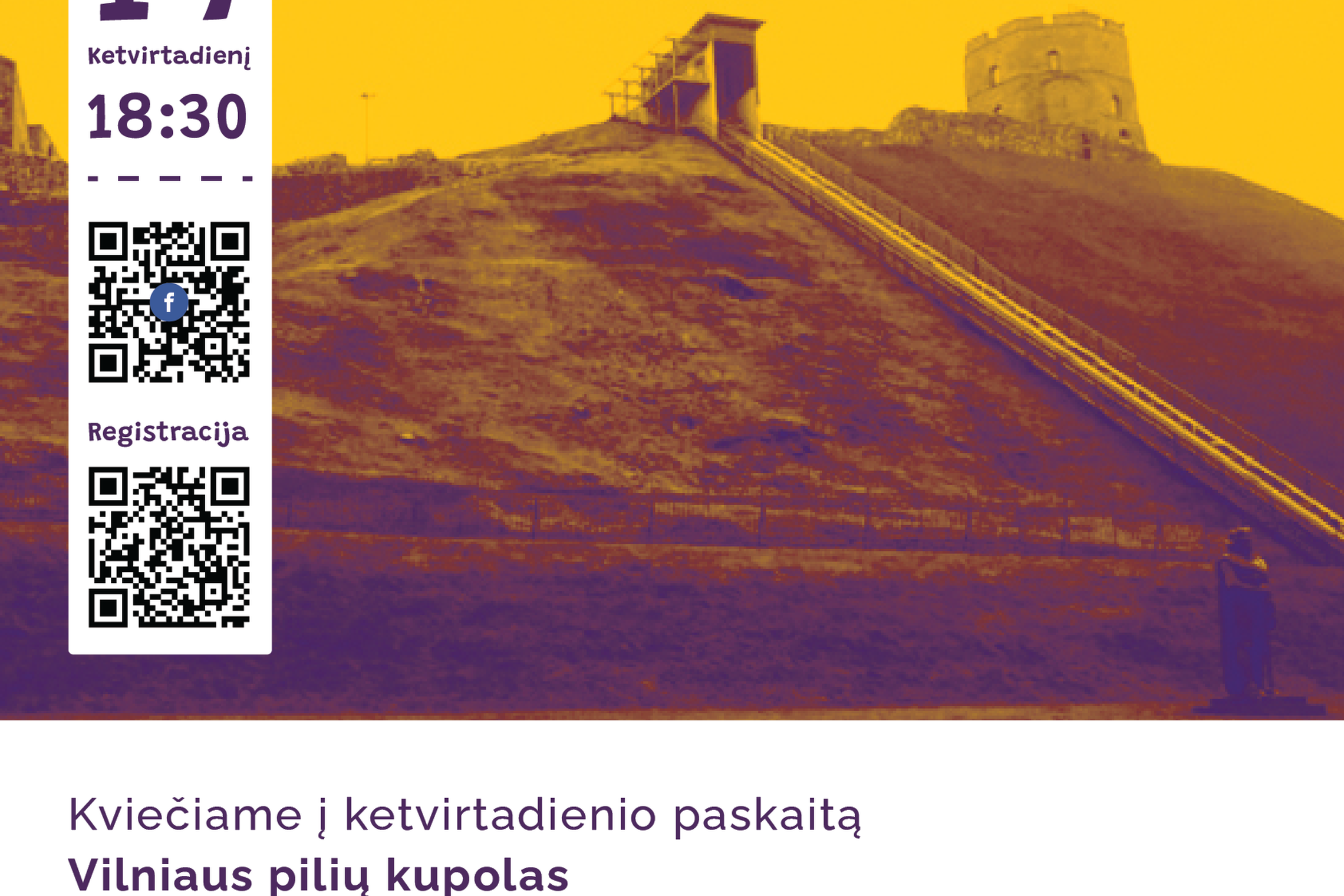 Renginio afiša. Viršuje kairėje data, laikas ir du QR kodai. Viršutinės afišos dalis Gedimino kalno šiaurins šlaitas su keltuvu. Apatinėje dalyje informacija apie paskaitą.
