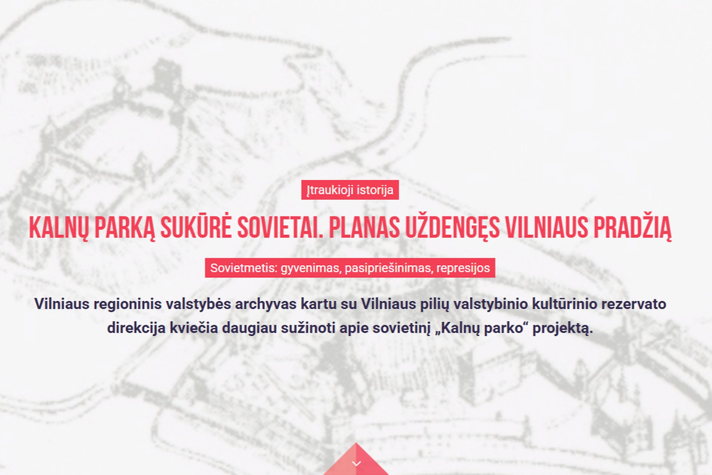 Internetinio puslapio antraštės vaizdas su neryškiu istoriniu Vilniaus pilių planu fone. Centre raudonais akcentais pateikiamas tekstas: „Įtraukioji istorija“, „Kalnų parką sukūrė sovietai. Planas uždengęs Vilniaus pradžią“, „Sovietmetis: gyvenimas, pasip