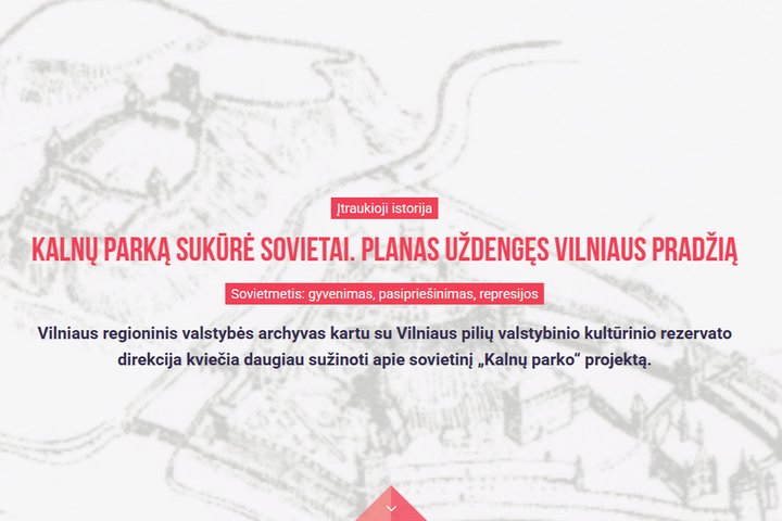 Internetinio puslapio antraštės vaizdas su neryškiu istoriniu Vilniaus pilių planu fone. Centre raudonais akcentais pateikiamas tekstas: „Įtraukioji istorija“, „Kalnų parką sukūrė sovietai. Planas uždengęs Vilniaus pradžią“, „Sovietmetis: gyvenimas, pasip